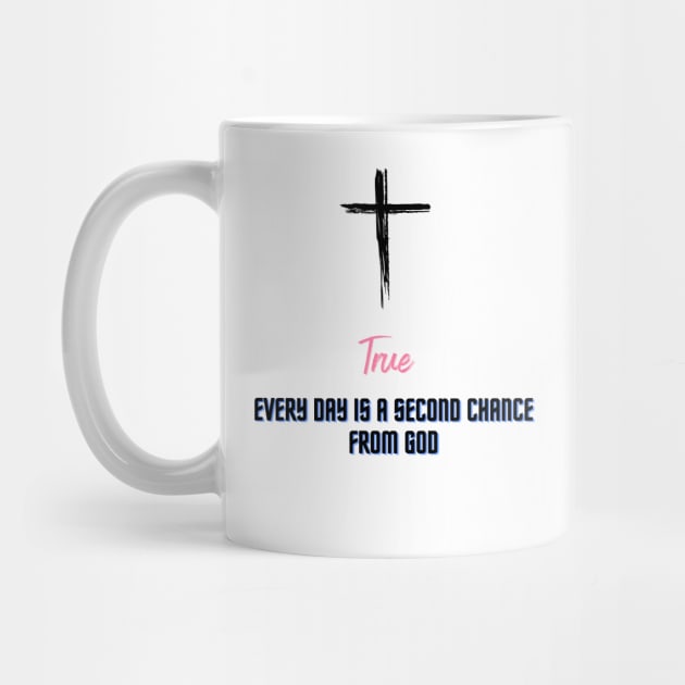 Every day is a second chance from God by Bekadazzledrops